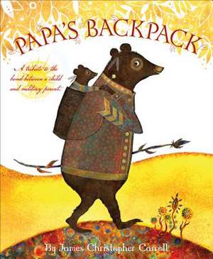 Papa's Backpack de James Christopher Carroll