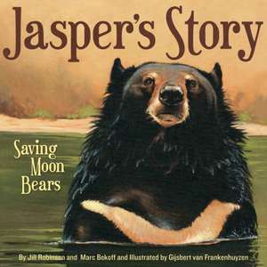 Jasper's Story: Saving Moon Bears de Jill Robinson