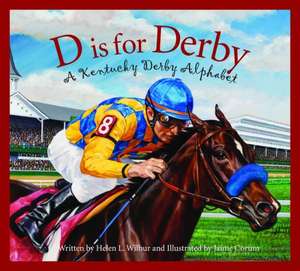 D Is for Derby: A Kentucy Derby Alphabet de Helen L. Wilbur