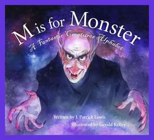 M Is for Monster: A Fantastic Creatures Alphabet de J. Patrick Lewis