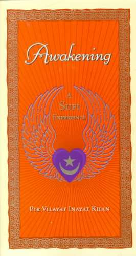 Awakening: A Sufi Experience de Pir Vilayat Inayat-Khan