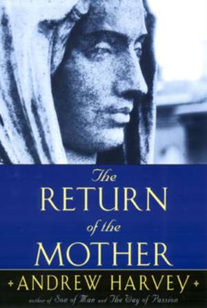 The Return of the Mother de Andrew Harvey