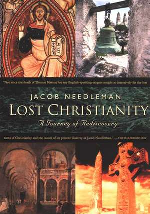 Lost Christianity: A Journey of Rediscovery de Jacob Needleman