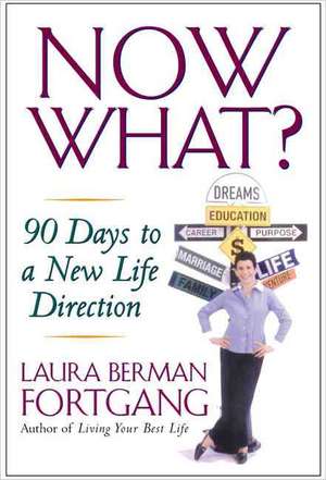 Now What?: 90 Days to a New Life Direction de Laura Berman Fortgang