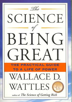 The Science of Being Great de Wallace D. Wattles