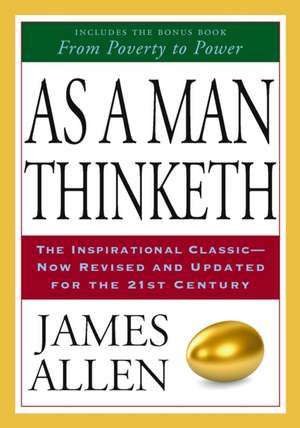 As a Man Thinketh & from Poverty to Power de James Allen