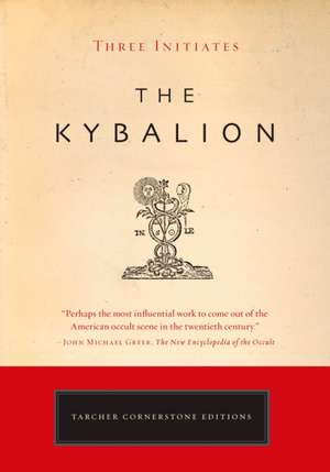 The Kybalion: A Study of the Hermetic Philosophy of Ancient Egypt and Greece de Jeremy P. Tarcher