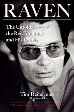 Raven: The Untold Story of the Rev. Jim Jones and His People de Tim Reiterman