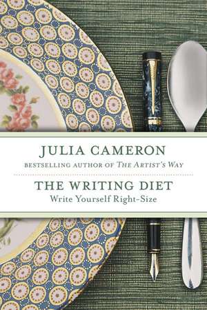 The Writing Diet: Write Yourself Right-Size de Julia Cameron