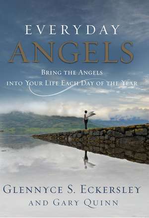 Everyday Angels: Bring the Angels Into Your Life Each Day of the Year de Glennyce Eckersley