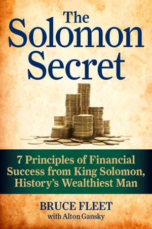 The Solomon Secret: 7 Principles of Financial Success from King Solomon, History's Wealthiest Man de Bruce Fleet