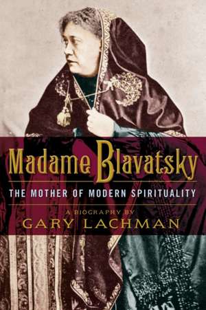 Madame Blavatsky de Gary Lachman