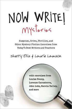 Now Write! Mysteries: Suspense, Crime, Thriller, and Other Mystery Fiction Exercises from Today's Best Writers and Teachers de Sherry Ellis