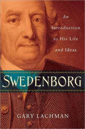 Swedenborg: An Introduction to His Life and Ideas de Gary Lachman