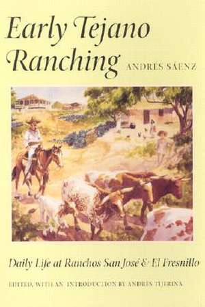 Early Tejano Ranching: Daily Life at Ranchos San Jose and El Fresnillo de Andres Saenz