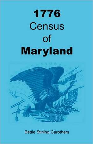 1776 Census of Maryland de Bettie Carothers