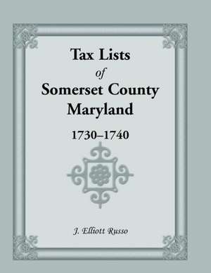 Tax Lists of Somaerset County, Maryland, 1730-1740 de Jean Russo