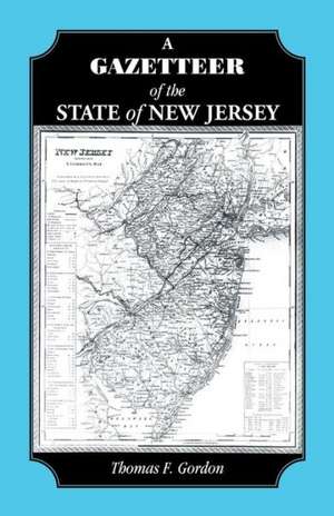 A Gazetteer of the State of New Jersey de Thomas F. Gordon