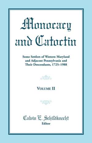 Monocacy and Catoctin, Volume 2 de C. E. Schildknecht