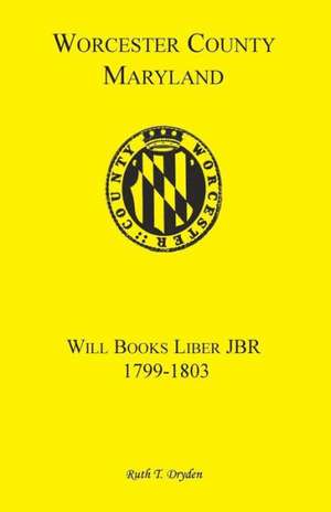 Worcester Will Books, Liber Jbr. 1799-1803 de Ruth T. Dryden