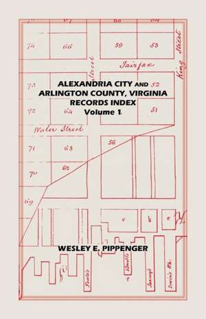 Alexandria City and Arlington County, Virginia, Records Index de Wesley Pippenger