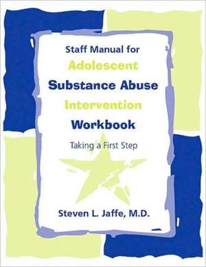 Staff Manual for Adolescent Substance Abuse Intervention Workbook de Steven L. Jaffe