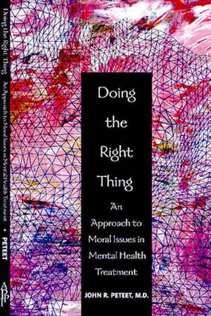 Peteet, J: Doing the Right Thing de John R. Peteet