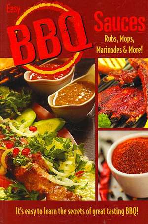 Easy BBQ Sauces, Rubs, Mops, Marinades and More! de Golden West Publishers