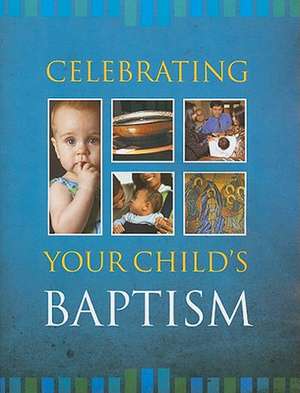 Celebrating Your Baby's Baptism de Twenty-Third Publications