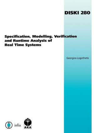 Specification, Modelling, Verification and Runtime Analysis of Real Time Systems de Georgios Logothetis