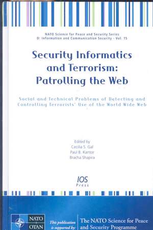 Security Informatics and Terrorism: Social and Technical Problems of Detecting and Controlling Terrorists' Use of the World Wide W de Cecilia S. Gal