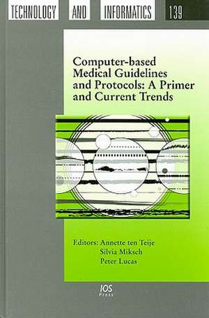 Computer-Based Medical Guidelines and Protocols: A Primer and Current Trends de Annette ten Teije