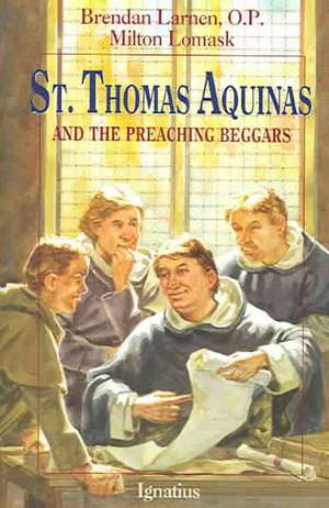 St. Thomas Aquinas: And the Preaching Beggars de Brenden Larnen