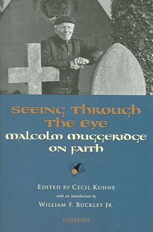 Seeing Through the Eye: Malcolm Muggeridge on Faith de Jr. Buckley, William F.