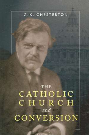 The Catholic Church and Conversion de G. K. Chesterton