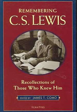 Remembering C.S. Lewis: Recollections by Those Who Knew Him de James T. Como