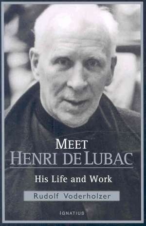 Meet Henri de Lubac: His Life and Work de Rudolf Voderholzer