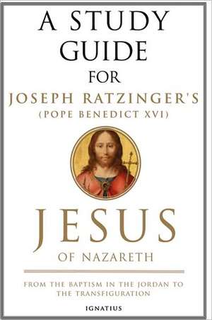 Jesus of Nazareth: From the Baptism in the Jordan to the Transfiguration de Joseph Ratzinger