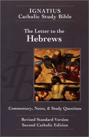 The Letter to the Hebrews (2nd Ed.): Ignatius Catholic Study Bible de Scott Hahn