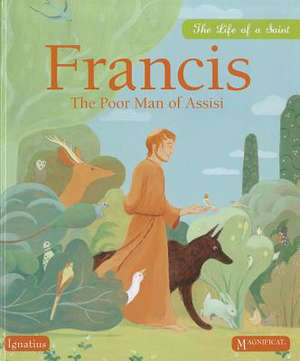 Francis the Poor Man of Assisi: The Life of a Saint de Juliette Levivier