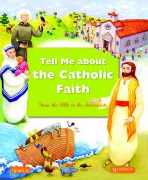 Tell Me about the Catholic Faith: From the Bible to the Sacraments de various