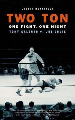 Two Ton: One Fight, One Night: Tony Galento V. Joe Louis de Joseph Monninger