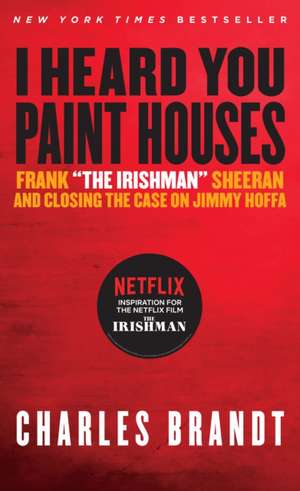 "I Heard You Paint Houses," Updated Edition de Charles Brandt