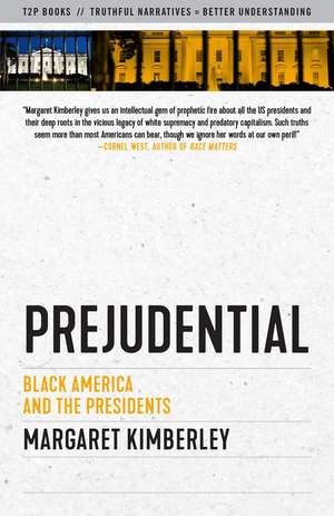 Prejudential: Black America and the Presidents de Margaret Kimberley