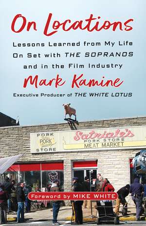 On Locations: Lessons Learned from My Life On Set with The Sopranos and in Film Industry de Mark Kamine