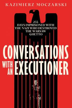 Conversations with an Executioner de Kazimierz Moczarski