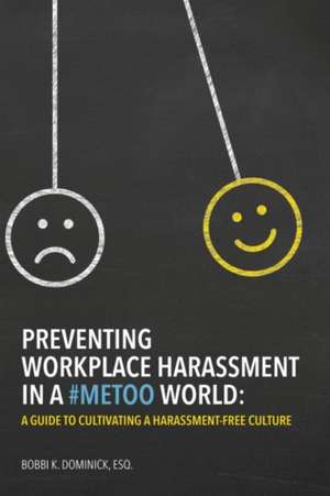 Preventing Workplace Harassment in a #MeToo World de Bobbi Dominick