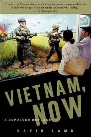 Vietnam, Now: A Reporter Returns de David Lamb