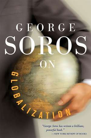 George Soros On Globalization de George Soros