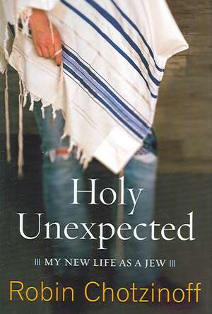 Holy Unexpected de Robin Chotzinoff